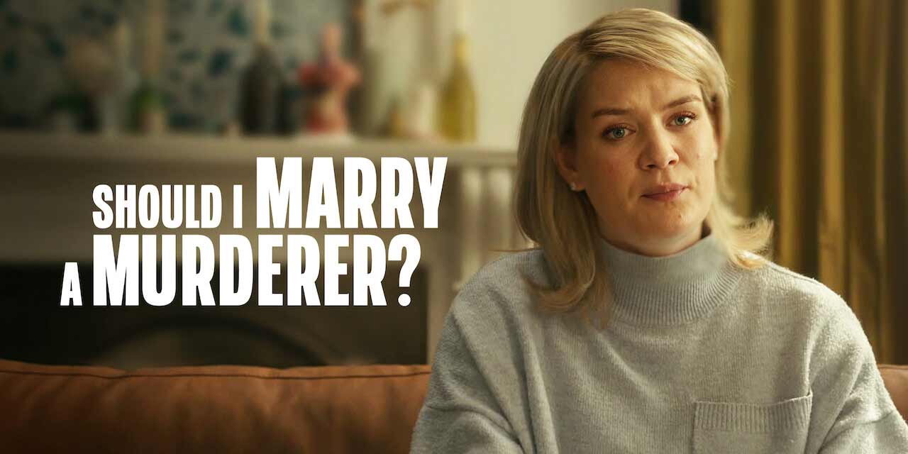 Should I Marry A Murderer? – Die Verlobte des Täters ermittelt selbst! Review True Crime